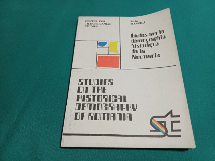 STUDIES ON THE HISTORICAL DEMOGRAPHY OF ROMANIA / SABIN MANUILĂ / 1992 *