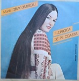 Disc Vinil Maria Dragomiroiu - Floricică De Pe Coastă - Electrecord Cat: ST-EPE 02216