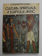 CULTURA SPIRITUALA A EGIPTULUI ANTIC de CONSTANTIN DANIEL , 1985 foto