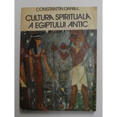 CULTURA SPIRITUALA A EGIPTULUI ANTIC de CONSTANTIN DANIEL , 1985