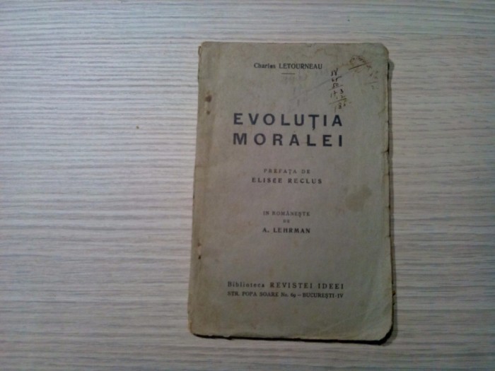 EVOLUTIA MORALEI - Charles Letourneau - Editura Revistei Ideei, 1937, 60 p.