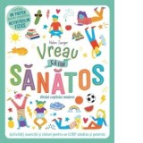 Vreau sa fiu sanatos - Helen Jaeger