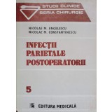 INFECTII PARIETALE POSTOPERATORII-NICOLAE M. ANGELESCU, NICOLAE M. CONSTANTINESCU-217305