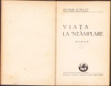 C1194 Viața la-nt&acirc;mplare de Teodor Scarlat, 1938, ediția I
