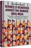 Devianta si delincventa juvenila sub incidenta mass-media Vol.2 - Gabriel Mugurel Dragomir