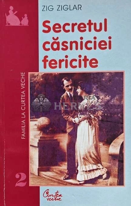 Secretul casniciei fericite - 2001 - Zig Ziglar (L250)