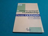 INTELIGENȚA EMOȚIONALĂ &Icirc;N LEADERSHIP / DANIEL GOLEMAN / 2007 *