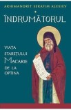 Indrumatorul. Viata Staretului Macarie de la Optina - Arhimandrit Serafim Alexiev, Carte Religioasa