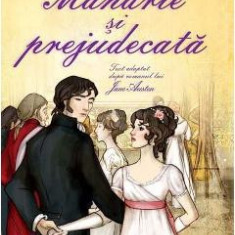 Mandrie si prejudecata. Text adaptat dupa romanul lui Jane Austen