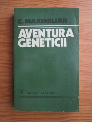 C. Maximilian - Aventura geneticii foto