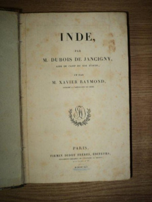 INDE par M. DUBOIS DE JANCIGNY AIDE DE CAMP DU ROI D&amp;#039;OUDE ET PAR M. XAVIER RAYMOND, PARIS 1845 **colectia L&amp;#039;UNIVERS PITTORESQUE foto