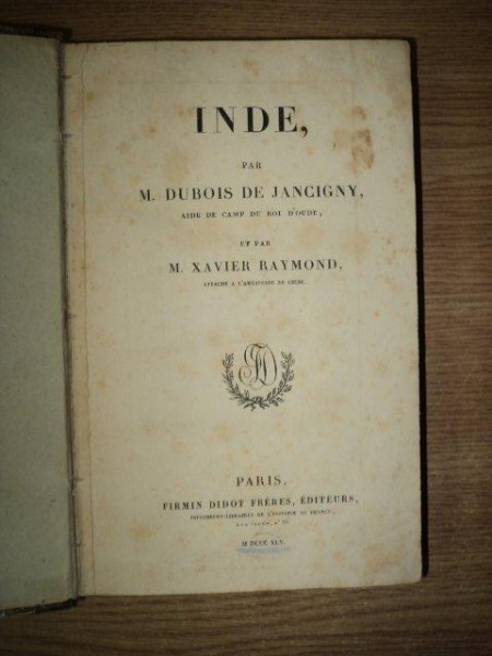INDE par M. DUBOIS DE JANCIGNY AIDE DE CAMP DU ROI D&#039;OUDE ET PAR M. XAVIER RAYMOND, PARIS 1845 **colectia L&#039;UNIVERS PITTORESQUE