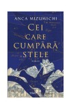 Cumpara ieftin Cei care cumpără stele - Paperback brosat - Anca Mizumschi - Trei
