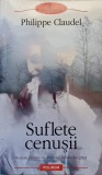 Suflete Cenusii - Philippe Claudel, Polirom, 2007, Roman, Proza XXI, 270 Pagini, Beletristica