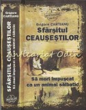 Cumpara ieftin Sfarsitul Ceausestilor - Grigore Cartianu