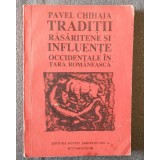 Pavel Chihaia - Tradiţii răsăritene şi influenţe occidentale &icirc;n Ţara Rom&acirc;nească