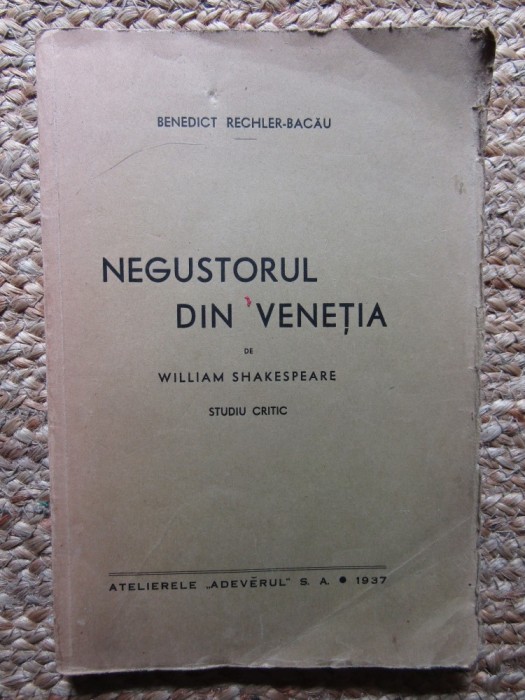 Benedict Rechler Bacau - Negustorul din Venetia de W. Shakespeare. Studiu critic