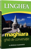 Maghiara. Ghid de conversa&Aring;&pound;ie rom&Atilde;&cent;n-maghiar - Paperback brosat - *** - Linghea