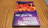 MIC GHID DE GHICIT IN PALME - Rene Brunin - Editura Lider, 2014, 254 p.
