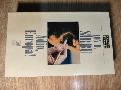 Ion D. Sirbu - Adio, Europa! (Editura Cartea Romaneasca, 1997) foto