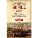 Miskolcz v&aacute;ros t&ouml;rt&eacute;nete &eacute;s egyetemes helyirata - M&aacute;sodik k&ouml;tet m&aacute;sodik r&eacute;sz - Szendrei J&aacute;nos