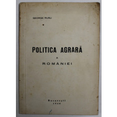 POLITICA AGRARA A ROMANIEI de GEORGE RUSU , 1940