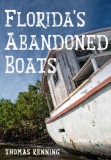 Florida&#039;s Abandoned Boats