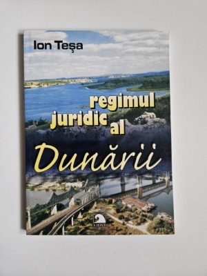 Ion Tesa, Regimul juridic al Dunarii, Ed. Ex Ponto, Constanta, 2006 foto