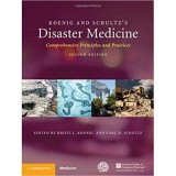 Koenig and Schultz&#039;s Disaster Medicine: Comprehensive Principles and Practices - Kristi L. Koenig, Carl H. Schultz