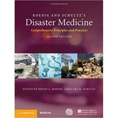 Koenig and Schultz&#039;s Disaster Medicine: Comprehensive Principles and Practices - Kristi L. Koenig, Carl H. Schultz