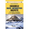 Enigmele Bazei Antarctice Naziste - Emil Strainu, Ezoterism, Spiritualitate, Prestige, Editura 2019, 230 Pagini, Coperta Brosata