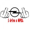 Sticker auto , Fuck You, I Drive a Opel