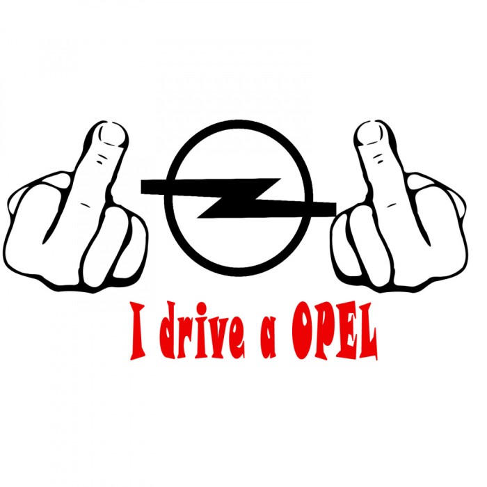 Sticker auto , Fuck You, I Drive a Opel