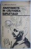 Anatomistii in cautarea sufletului &ndash; C. Balaceanu-Stolnici - Carte Filosofie