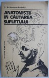 Anatomistii in cautarea sufletului &ndash; C. Balaceanu-Stolnici - Carte Filosofie