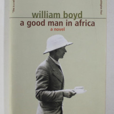 A GOOD MAN IN AFRICA - a novel by WILLIAM BOYD , 1981