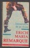 C9994 - INTOARCEREA DE PE FRONT - ERICH MARIA REMARQUE