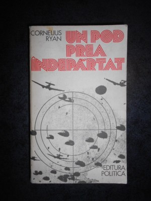 CORNELIUS RYAN - UN POD PREA INDEPARTAT foto