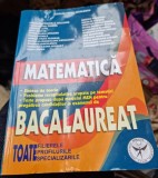 Matematica. Bacalaureat. Toate filierele, profilurile, specializarile - Catalin Petru Nicolescu