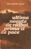 Ultima Noapte De Razboi, Prima Zi De Pace - Haralamb Zinca, Roman Document, Editura Militara 1985, 414 Pagini