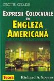 Richard A. Spears - Expresii colocviale in engleza americana | Carte | TEORA | 1998 | Essential English | Engleza | 224 pagini | brosate