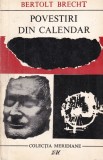 Bertolt Brecht - Povestiri din calendar carte beletristica Editura Pentru Literatura Universala 1967 colectie Meridiane