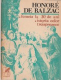 HONORE DE BALZAC - FEMEIA LA 30 DE ANI. ISTORIA CELOR TREISPREZECE