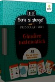 Gandire matematica. Pentru prescolari mici. Scrie si sterge, Gama