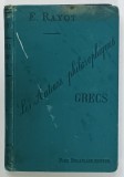 LES AUTEURS PHILOSOPHIQUES , GRECS , ETUDES ANALYTIQUES et CRITIQUES par E. RAYOT , 1897