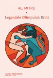 Legendele Olimpului: Eroii - Alexandru Mitru, cartea romaneasca