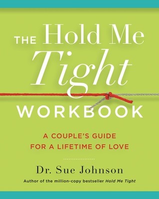 The Hold Me Tight Workbook: A Couple&#039;s Guide for a Lifetime of Love