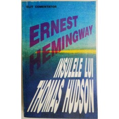 Insulele lui Thomas Hudson &ndash; Ernest Hemingway (coperta putin uzata)
