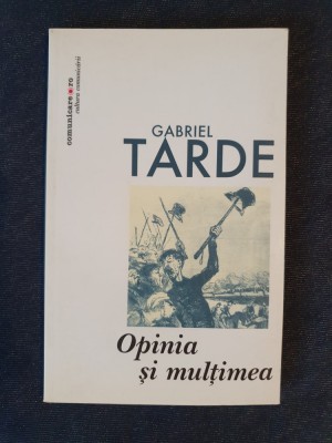 Opinia si multimea &amp;ndash; Gabriel Tarde foto