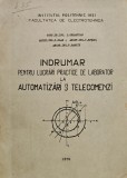 Cumpara ieftin Indrumar pentru lucrari practice de laborator la automatizari si telecomenzi - 1970 - T. Ganoiu (@C417)